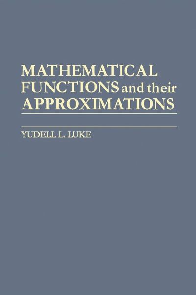 Mathematical Functions and Their Approximations (eBook, PDF) Mathematical Functions and Their Approximations (eBook, PDF)