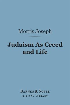 Judaism As Creed and Life (Barnes & Noble Digital Library) (eBook, ePUB) - Joseph, Morris