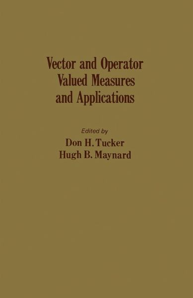 Vector and Operator Valued Measures and Applications (eBook, PDF) Vector and Operator Valued Measures and Applications (eBook, PDF)