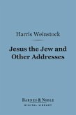 Jesus the Jew and Other Addresses (Barnes & Noble Digital Library) (eBook, ePUB)