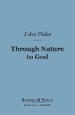 Through Nature to God (Barnes & Noble Digital Library) (eBook, ePUB)