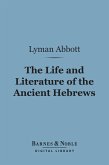 The Life and Literature of the Ancient Hebrews (Barnes & Noble Digital Library) (eBook, ePUB)