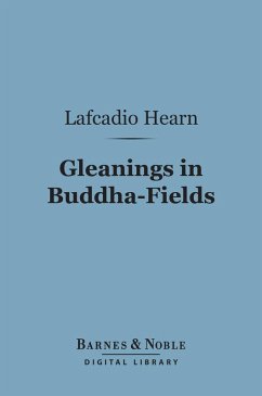 Gleanings in Buddha-Fields (Barnes & Noble Digital Library) (eBook, ePUB) - Hearn, Lafcadio