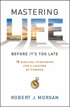 Mastering Life Before It's Too Late (eBook, ePUB) - Morgan, Robert J.