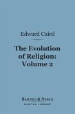 The Evolution of Religion, Volume 2 (Barnes & Noble Digital Library) (eBook, ePUB)