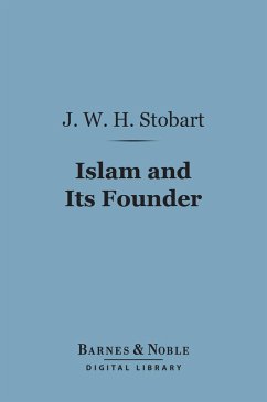 Islam and Its Founder (Barnes & Noble Digital Library) (eBook, ePUB) - Stobart, J. W. H.