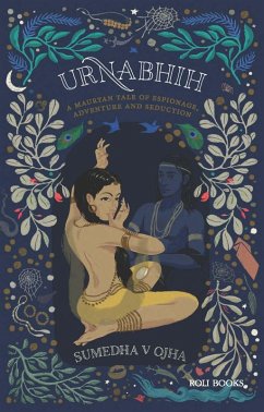 Urnabhih: A Mauryan Tale of Espionage, Adventure and Seduction (eBook, ePUB) - Ojha, Sumedha Verma