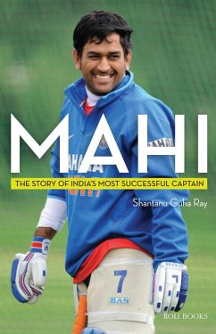 Mahi: The Story of India's Most Successful Captain (eBook, ePUB) - Ray, Shantanu Guha
