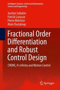 Fractional Order Differentiation and Robust Control Design - Sabatier, Jocelyn;Lanusse, Patrick;Melchior, Pierre