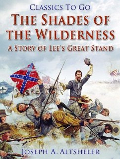 Cover The Shades of the Wilderness / A Story of Lee's Great Stand (eBook, ePUB)