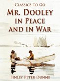 Mr. Dooley in Peace and in War (eBook, ePUB)
