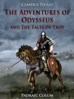 The Adventures of Odysseus and The Tales of Troy (eBook, ePUB) - Colum, Padraic