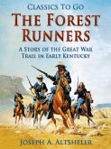 The Forest Runners / A Story of the Great War Trail in Early Kentucky (eBook, ePUB)
