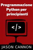 Programmazione Python per principianti (eBook, ePUB) Programmazione Python per principianti (eBook, ePUB)