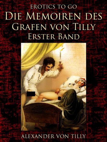 Die Memoiren des Grafen von Tilly - Erster Band (eBook, ePUB)