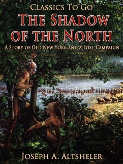 Cover The Shadow of the North / A Story of Old New York and a Lost Campaign (eBook, ePUB)