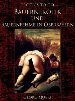 Bauernerotik und Bauernfehme in Oberbayern (eBook, ePUB) - Queri, Georg