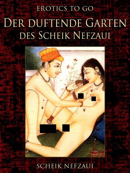 Der duftende Garten des Scheik Nefzaui (eBook, ePUB) Der duftende Garten des Scheik Nefzaui (eBook, ePUB)
