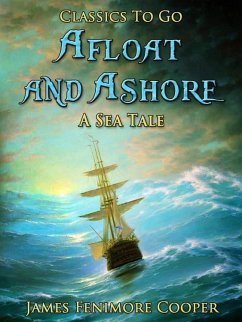 Cover Afloat and Ashore: A Sea Tale (eBook, ePUB)