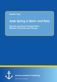 Arab Spring in Berlin and Paris: German and French Foreign Policy Between Continuity and Change