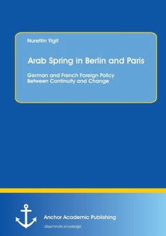 Arab Spring in Berlin and Paris: German and French Foreign Policy Between Continuity and Change - Yigit, Nurettin