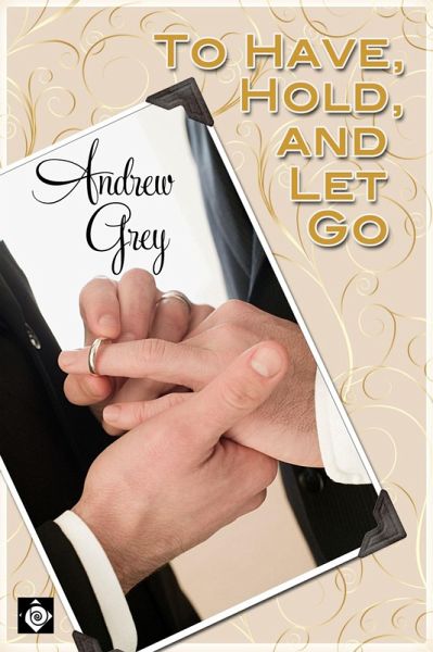 To Have, Hold, and Let Go (eBook, ePUB) To Have, Hold, and Let Go (eBook, ePUB)