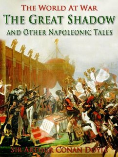 The Great Shadow and Other Napoleonic Tales (eBook, ePUB) - Doyle, Arthur Conan