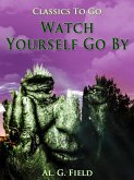 Watch Yourself Go By (eBook, ePUB) Watch Yourself Go By (eBook, ePUB)