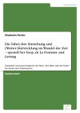 Die Fabel, ihre Entstehung und (Weiter-)Entwicklung im Wandel der Zeit ¿ speziell bei Äsop, de La Fontaine und Lessing