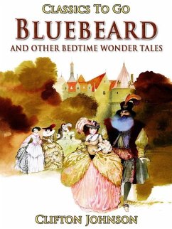 Bluebeard and Other Bedtime Wonder Tales (eBook, ePUB) Cover Bluebeard and Other Bedtime Wonder Tales (eBook, ePUB)