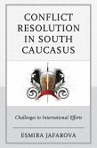Conflict Resolution in South Caucasus (eBook, ePUB) Conflict Resolution in South Caucasus (eBook, ePUB)