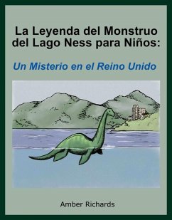 La Leyenda del Monstruo del Lago Ness para Niños: Un Misterio en el Reino Unido (eBook, ePUB) - Richards, Amber