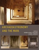 Archaeoastronomy and the Maya (eBook, ePUB)