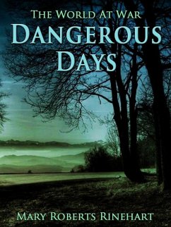 Dangerous Days (eBook, ePUB) - Rinehart, Mary Roberts