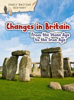Changes in Britain from the Stone Age to the Iron Age (eBook, PDF) - Throp, Claire