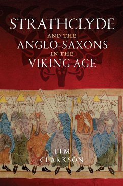 Strathclyde and the Anglo-Saxons in the Viking Age (eBook, ePUB) - Clarkson, Tim