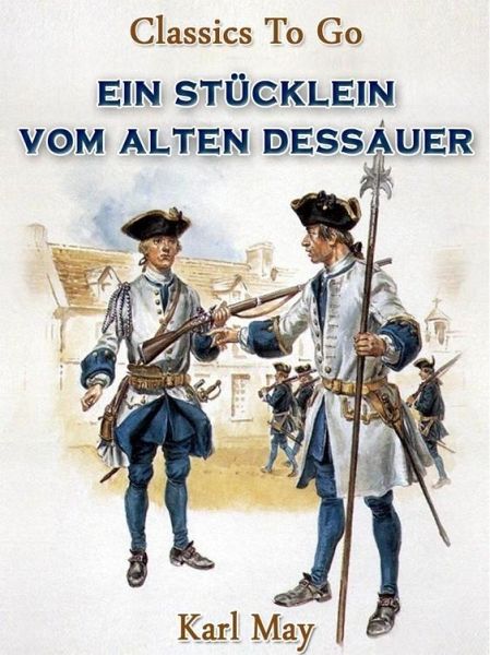Ein Stücklein vom alten Dessauer (eBook, ePUB) Ein Stücklein vom alten Dessauer (eBook, ePUB)