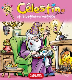 Célestin le magicien et la baguette magique (eBook, ePUB) - Ivens, Jans; le magicien, Célestin