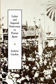 Labor and Imperial Democracy in Prewar Japan (eBook, ePUB)