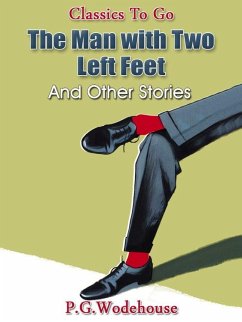 The Man with Two Left Feet, and Other Stories (eBook, ePUB) - Wodehouse, P. G.