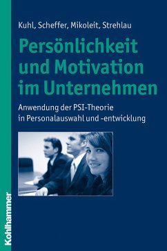 Persönlichkeit und Motivation im Unternehmen (eBook, ePUB) - Kuhl, Julius; Scheffer, David; Mikoleit, Bernhard; Strehlau, Alexandra