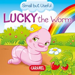 Lucky the Worm (eBook, ePUB) - Pierazzi Mitri, Monica; Podesta, Veronica; Small but Useful