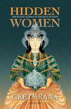 Hidden Women: The Ruling Women of the Rana Dynasty (eBook, ePUB) - Rana, Greta