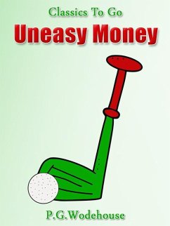 Uneasy Money (eBook, ePUB) - Wodehouse, P. G.