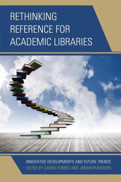 Rethinking Reference for Academic Libraries (eBook, ePUB) - Forbes, Carrie; Bowers, Jennifer