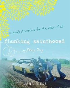 Flunking Sainthood Every Day (eBook, ePUB) - Riess, Jana