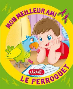 Mon meilleur ami, le perroquet (eBook, ePUB) - Pierrazzi Mitri, Monica; Mon meilleur ami