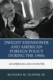 Dwight Eisenhower and American Foreign Policy during the 1960s (eBook, ePUB)