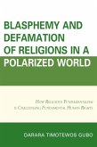 Blasphemy And Defamation of Religions In a Polarized World (eBook, ePUB)