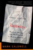 A Short History of Rudeness (eBook, ePUB)